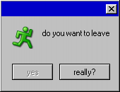 image recreating an old windows pop up window. the main text reads 'do you want to leave' and there are two buttons underneath that. they are ' yes' but that option is greyed out, indicating that you cannot click it, and 'really?'